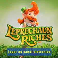 jogar no canal eletronico